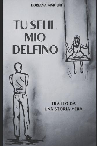 Tu sei il mio delfino: Tratto da una storia vera