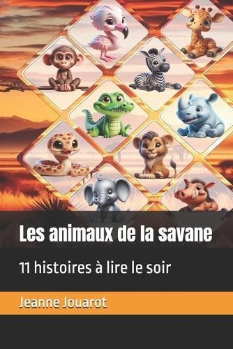 Les animaux de la savane: 11 histoires à lire le soir