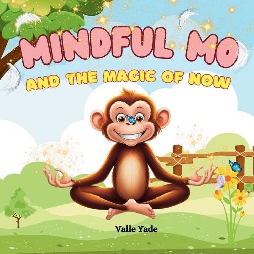 The Mindful Mo and The Magic of now: A Fun and Loving Jungle Adventure Teaching Kids (Ages 5-12) Mindfulness, Meditation, and Emotional Awareness with Mo the Monkey