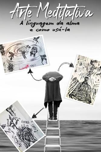 Arte Meditativa: A linguagem da alma e como usa-la
