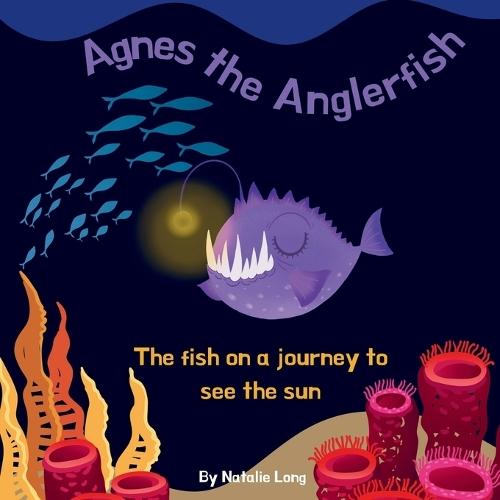 Agnes the Anglerfish: The fish on a journey to see the sun