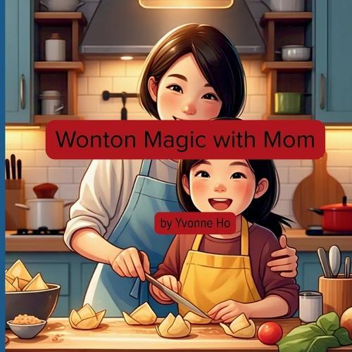 Wonton Magic with Mom