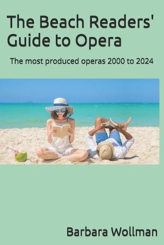 The Beach Readers' Guide to Opera: The most produced operas 2000 to 2024