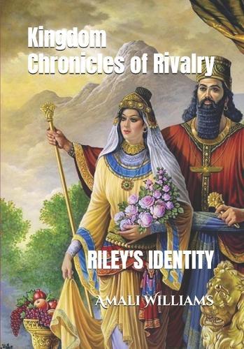 Kingdom Chronicles of Rivalry: Riley's Identity