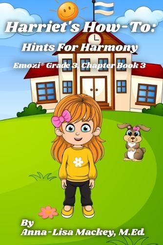 Harriet's How-To: Hints for Harmony (Emozi(R) Grade 3 Chapter Book 3)