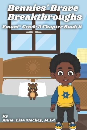 Bennie's Brave Breakthroughs: Emozi(R) Grade 3 Chapter Book 4