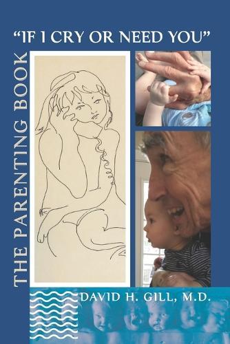 ""If I Cry Or Need You"": The Parenting Book