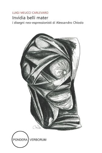 Invidia belli mater: i disegni neo-espressionisti di Alessandro Chiodo 2020 - 2024
