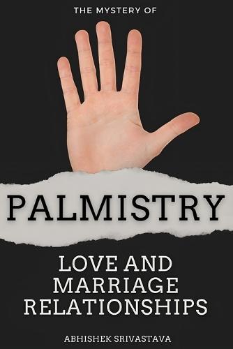 The Mystery of Palmistry - Love and Marriage Relationships