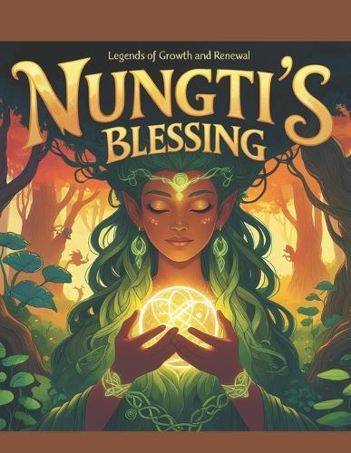 Nungti's Blessing: Legends of Growth and Renewal