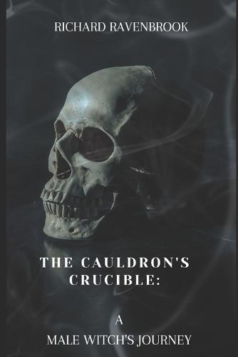 The Cauldron's Crucible: A Male Witch's Journey