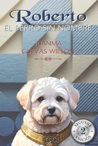 Roberto, el perro sin nombre: 2a Edición