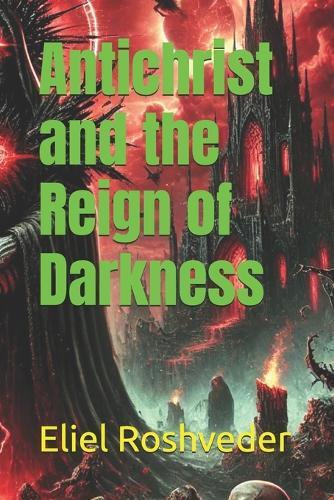Antichrist and the Reign of Darkness