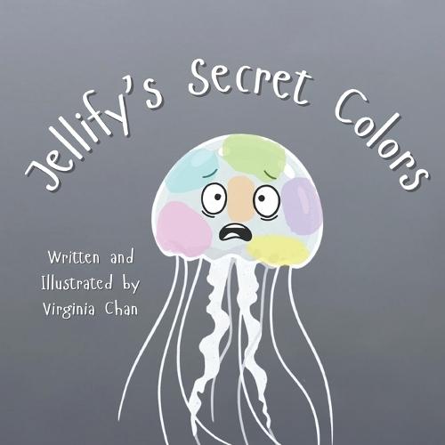 Jellify's Secret Colors: A Story About Emotions