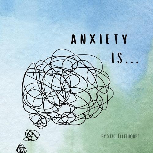 Anxiety Is...