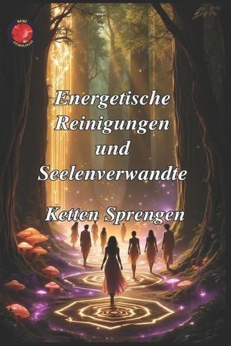 Energetische Reinigungen und Seelenverwandte