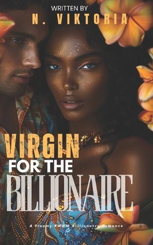 Virgin for the Billionaire: A Steamy BWWM interracial Multicultural Fake Engagement Standalone Opposite Attract Forbidden Romance