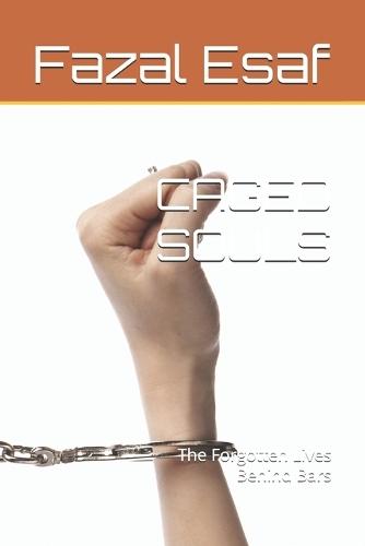 Caged Souls: The Forgotten Lives Behind Bars