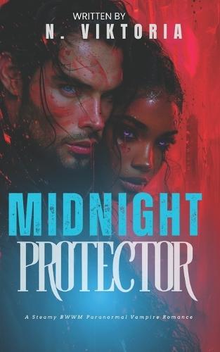 Midnight Protector: A Steamy BWWM Interracial Multicultural Standalone Paranormal Vampire Urban Fantasy Enemies to Lovers Romance