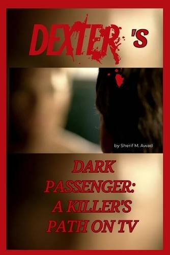 Dexter's Dark Passenger: A Killer's Path on TV