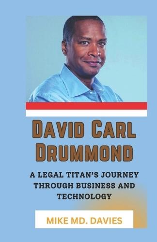 David Carl Drummond: A Legal Titan's Journey Through Business And Technology