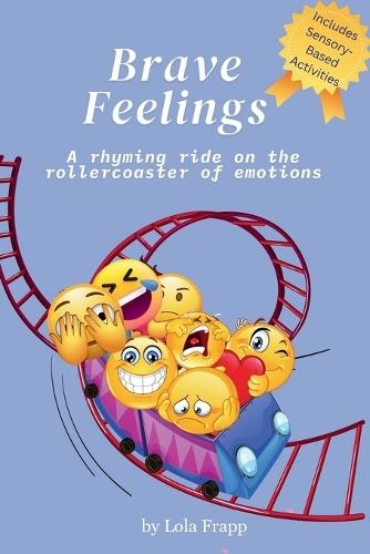Brave Feelings: A rhyming ride on the rollercoaster of emotions