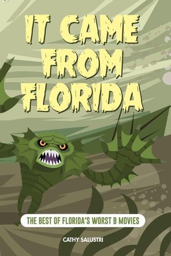 It Came from Florida: The Best of Florida's Worst B Movies