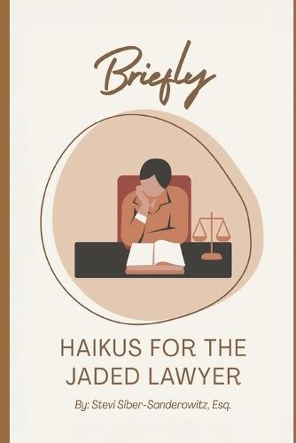 Briefly: Haikus for the Jaded Lawyer