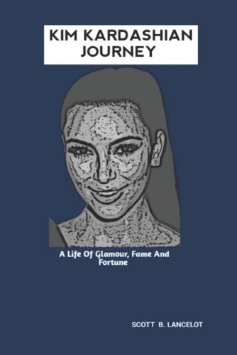 Kim Kardashian Journey: A Life Of Glamour, Fame And Fortune