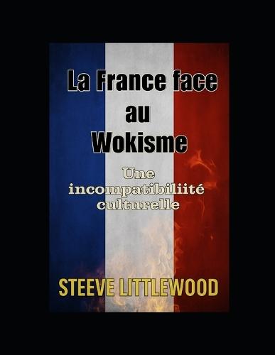 La France face au Wokisme: L Incompatibilité Culturelle