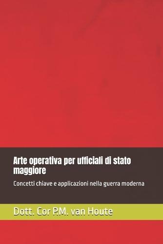 Arte operativa per ufficiali di stato maggiore: Concetti chiave e applicazioni nella guerra moderna