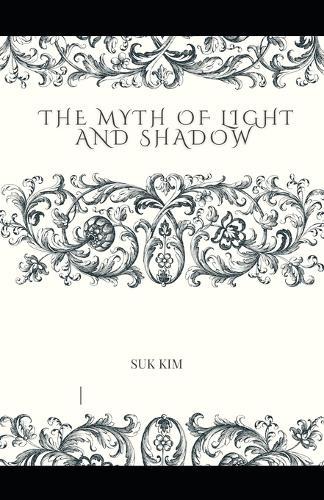 The Myth of Light and Shadow