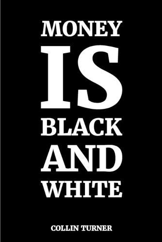 Money is Black and White