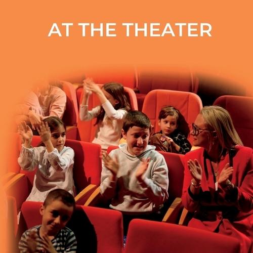 At the Theater: A Story of Friendship, Courage, and the Joy of New Experiences