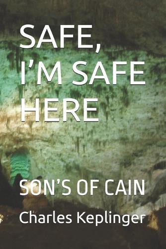 Safe, I'm Safe Here: Son's of Cain