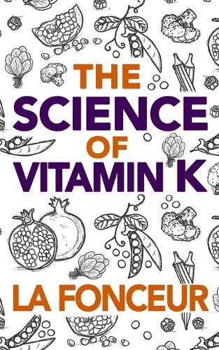 The Science of Vitamin K - Color Print: Everything You Need to Know About Vitamin K