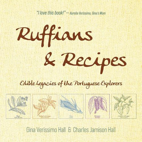Ruffians & Recipes: Edible Legacies of the Portuguese Explorers