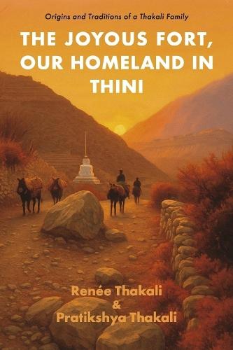 The Joyous Fort, Our Homeland in Thini: Origins and Traditions of a Thakali Family