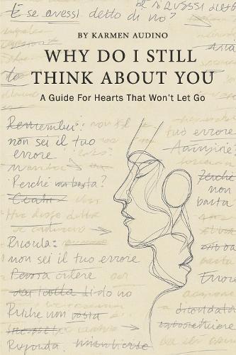Why Do I Still Think About You: A Guide For Hearts That Won't Let Go