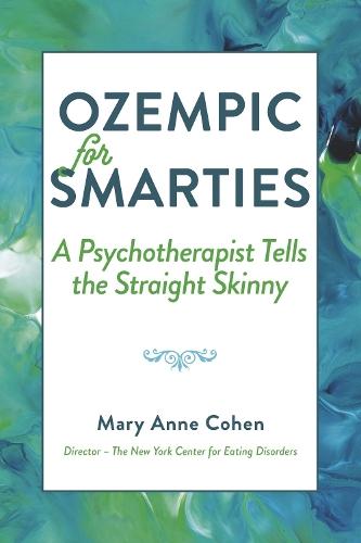 Ozempic for Smarties: A Psychotherapist Tells the Straight Skinny
