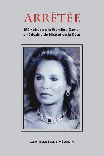 ARRTE: Memoires de la Premiere Dame americaine de Nice et de la Cte
