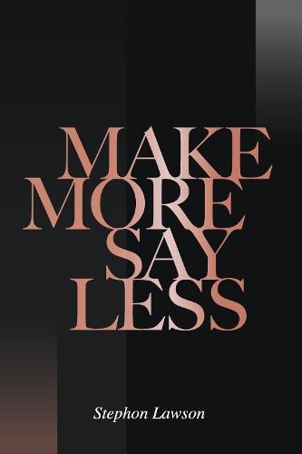 Make More, Say Less