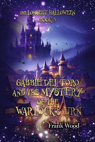 The Longest Halloween, Book Three: Gabbie Del Toro and the Mystery of the Warlock's Urn