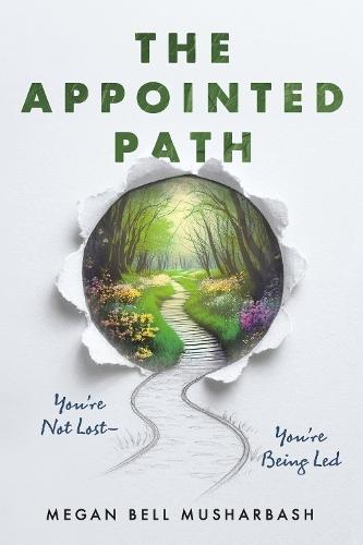 The Appointed Path: You're Not Lost-You're Being Led