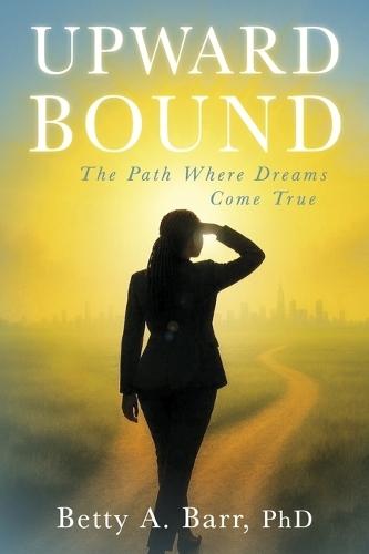 Upward Bound: The Path Where Dreams Come True