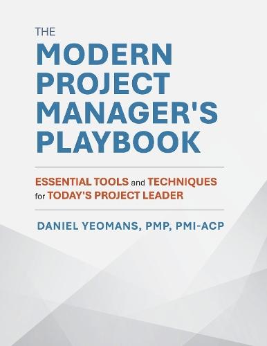 The Modern Project Manager's Playbook: Essential Tools and Techniques for Today's Project Leader