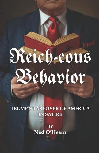 Reich-Eous Behavior: Trump's Takeover of America in Satire