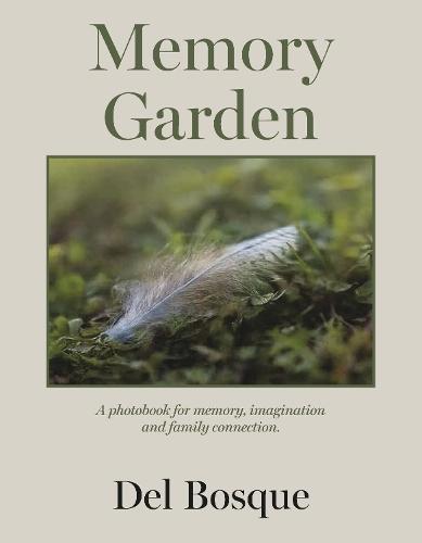 Memory Garden: A photobook for memory, imagination and family connection.