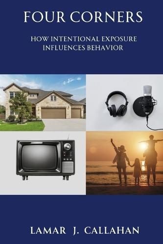 Four Corners: How intentional exposure influences behavior