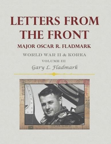 Letters From The Front: Major Oscar R. Fladmark